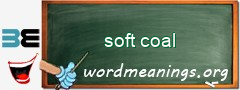 WordMeaning blackboard for soft coal